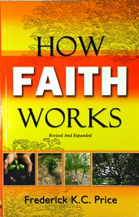 How Faith Works PB - Frederick K C Price